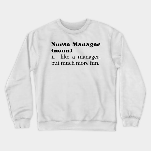 Nurse Manager Crewneck Sweatshirt by Haministic Harmony